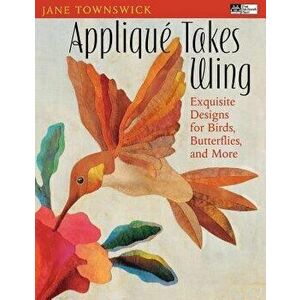 Appliqu Takes Wing "print on Demand Edition", Paperback - Jane Townswick imagine