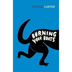 Burning Your Boats. Collected Short Stories, Paperback - Angela Carter imagine