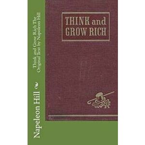 Think and Grow Rich the Original Text by Napoleon Hill, Paperback - Napeleon Hill imagine