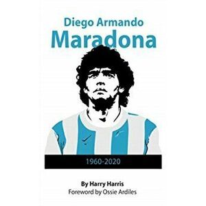 Diego Armando Maradona, Paperback - Harry Harris imagine
