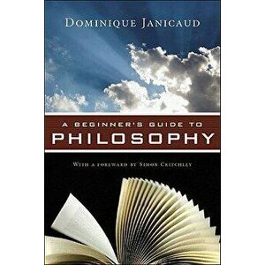 A Beginner's Guide to Philosophy, Paperback - Dominique Janicaud imagine