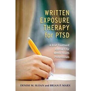 Written Exposure Therapy for Ptsd: A Brief Treatment Approach for Mental Health Professionals, Paperback - Denise M. Sloan imagine