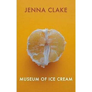 Museum of Ice Cream, Paperback - Jenna Clake imagine