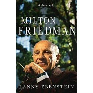 Milton Friedman, Paperback - Lanny Ebenstein imagine