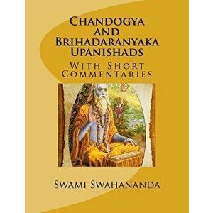 Chandogya and Brihadaranyaka Upanishads: With Short Commentaries, Paperback - Swami Swahananda imagine