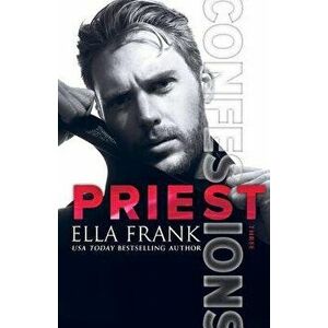 Confessions: Priest, Paperback - Ella Frank imagine