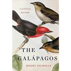 The Galapagos: A Natural History, Hardcover - Henry Nicholls imagine