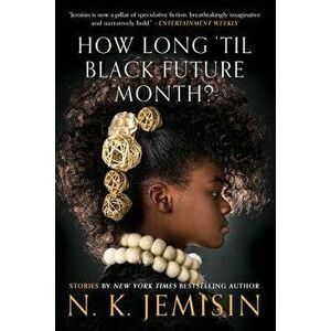 How Long 'til Black Future Month?: Stories, Paperback - N. K. Jemisin imagine
