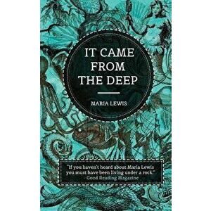 It Came from the Deep, Paperback - Maria Lewis imagine