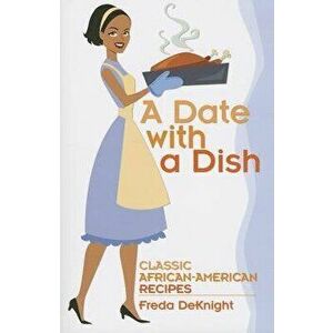 A Date with a Dish: Classic African-American Recipes, Paperback - Freda Deknight imagine