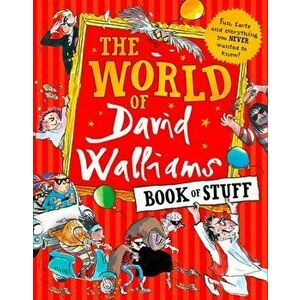 World of David Walliams Book of Stuff. Fun, Facts and Everything You Never Wanted to Know, Paperback - David Walliams imagine