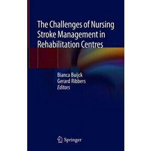 The Challenges of Nursing Stroke Management in Rehabilitation Centres, Hardback - *** imagine