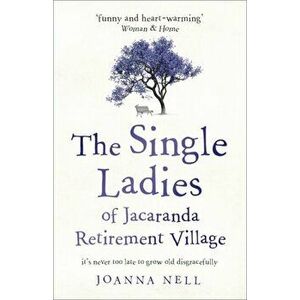 Single Ladies of Jacaranda Retirement Village. an uplifting tale of love and friendship, Paperback - Joanna Nell imagine