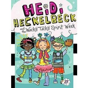 Heidi Heckelbeck and the Wacky Tacky Spirit Week, Paperback - Wanda Coven imagine