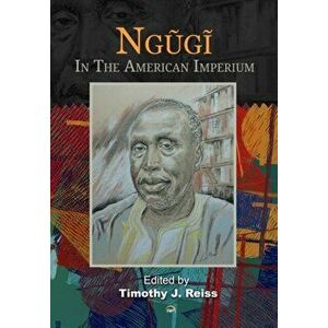 Ngugi: In The American Imperium, Paperback - Timothy J Reiss imagine