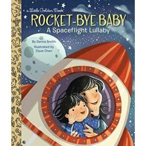 Rocket-Bye Baby: A Spaceflight Lullaby, Hardcover - Danna Smith imagine