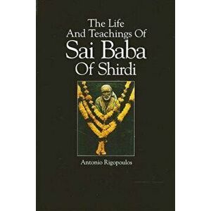 Life/Teaching Sai Baba, Paperback - Antonio Rigopoulos imagine