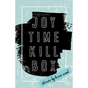 Joytime Killbox, Paperback - Brian Wood imagine