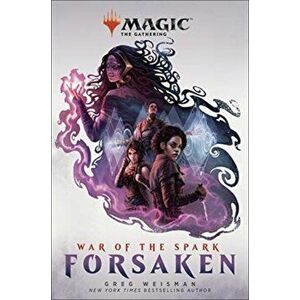 Magic: The Gathering - War of the Spark: Forsaken, Paperback - Greg Weisman imagine