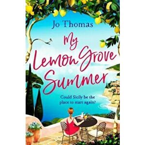 My Lemon Grove Summer. Escape to Sicily and reveal its secrets in this perfect summer read, Paperback - Jo Thomas imagine