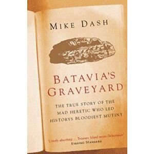 Batavia's Graveyard, Paperback - Mike Dash imagine