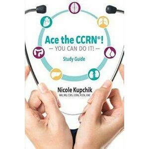 Ace the Ccrn You Can Do It! Study Guide, Paperback - Nicole Kupchik imagine