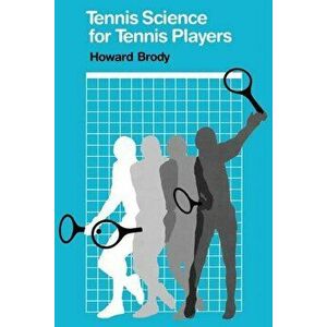 Tennis Science for Tennis Players, Paperback - Howard Brody imagine