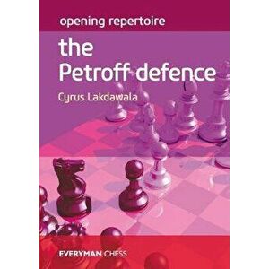 Opening Repertoire: The Petroff Defence, Paperback - Cyrus Lakdawala imagine