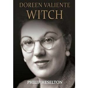 Doreen Valiente Witch, Paperback - Philip Heselton imagine