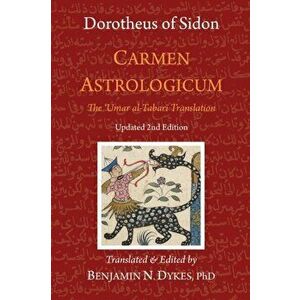 Carmen Astrologicum: The 'Umar al-Tabari Translation, Paperback - Benjamin N. Dykes imagine