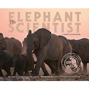 The Elephant Scientist, Paperback - Caitlin O'Connell imagine
