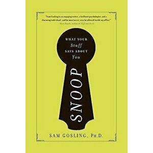 Snoop: What Your Stuff Says about You, Paperback - Sam Gosling imagine