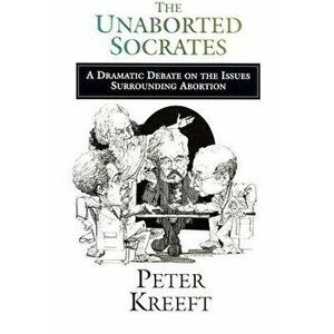 The Unaborted Socrates, Paperback - Peter Kreeft imagine