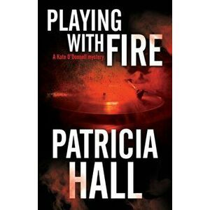 Playing with Fire, Paperback - Patricia Hall imagine