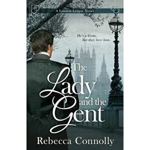 The Lady and the Gent, Paperback - Rebecca Connolly imagine
