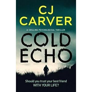 Cold Echo: a chilling psychological thriller, Paperback - C. J. Carver imagine