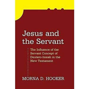 Jesus and the Servant - Morna D. Hooker imagine