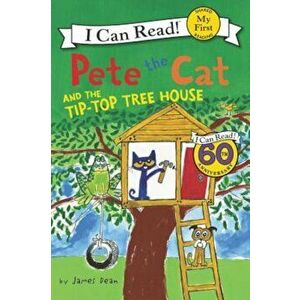 Pete the Cat and the Tip-Top Tree House, Paperback - James Dean imagine