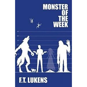 Monster of the Week, Paperback - F. T. Lukens imagine