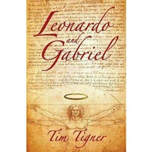 Leonardo and Gabriel, Paperback - Tim Tigner imagine