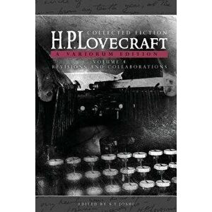 Collected Fiction Volume 4 (Revisions and Collaborations): A Variorum Edition, Paperback - H. P. Lovecraft imagine