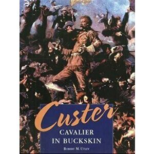 Custer: Cavalier in Buckskin, Hardcover - Robert M. Utley imagine