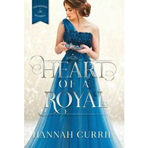 Heart of a Royal, Hardcover - Hannah Currie imagine