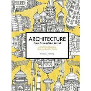Architecture from Around the World: A Might Could Studios Coloring Book for Adults, Paperback - Christine Fleming imagine