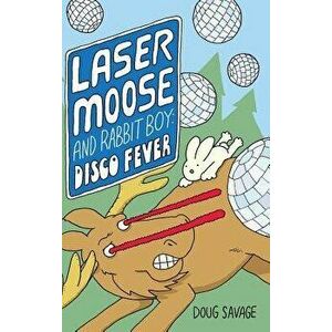 Laser Moose and Rabbit Boy: Disco Fever, Hardcover - Doug Savage imagine