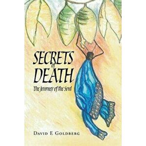 Secrets of Death: The Journey of the Soul, Paperback - David E. Goldberg imagine