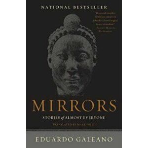 Mirrors: Stories of Almost Everyone, Paperback - Eduardo Galeano imagine