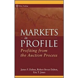 Markets in Profile: Profiting from the Auction Process, Hardcover - James F. Dalton imagine