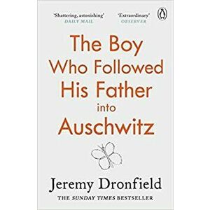 The Boy Who Followed His Father into Auschwitz - Jeremy Dronfield imagine
