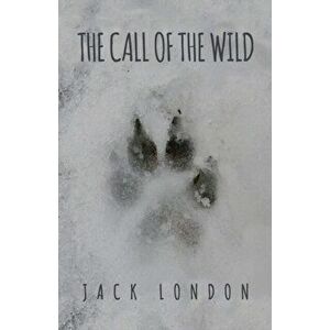 The Call of the Wild: The Original 1903 Edition, Paperback - Jack London imagine